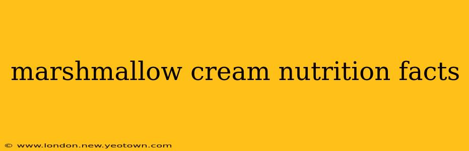 marshmallow cream nutrition facts