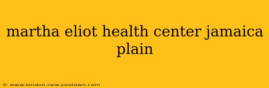 martha eliot health center jamaica plain