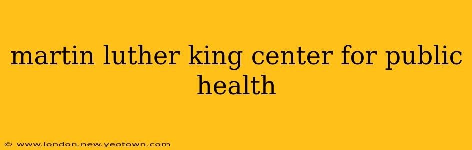 martin luther king center for public health