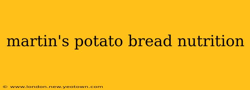 martin's potato bread nutrition