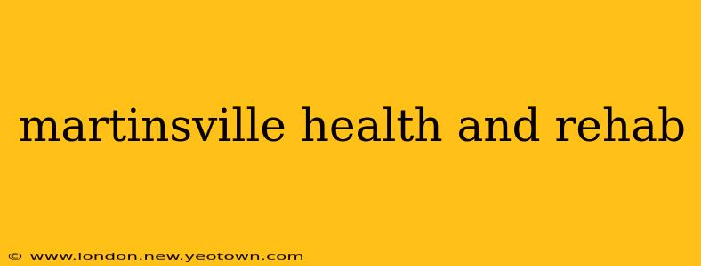 martinsville health and rehab