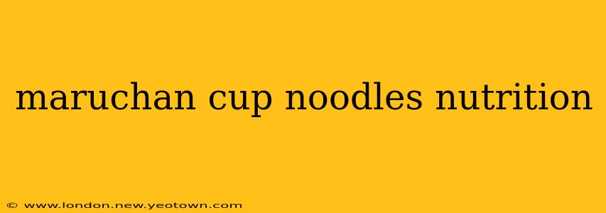 maruchan cup noodles nutrition