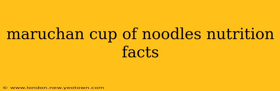maruchan cup of noodles nutrition facts