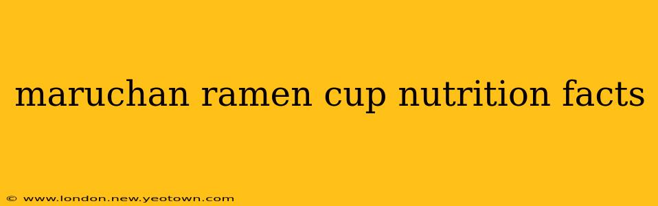 maruchan ramen cup nutrition facts