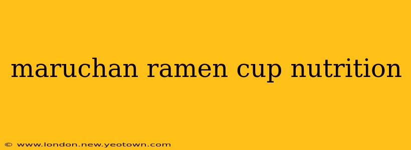 maruchan ramen cup nutrition