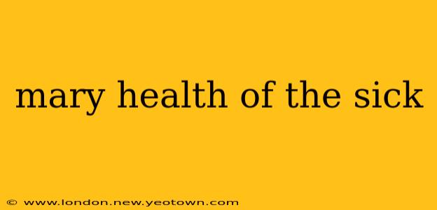 mary health of the sick