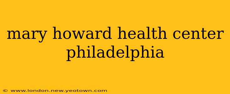 mary howard health center philadelphia