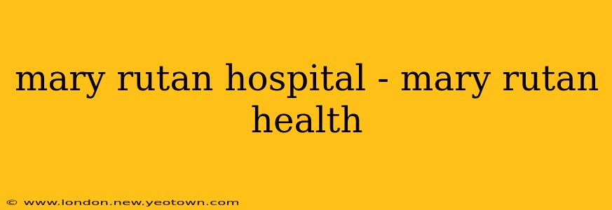 mary rutan hospital - mary rutan health