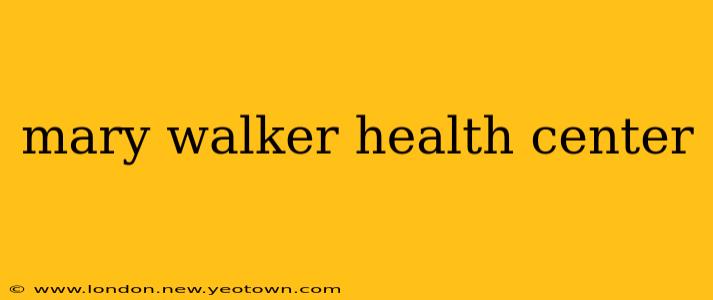 mary walker health center