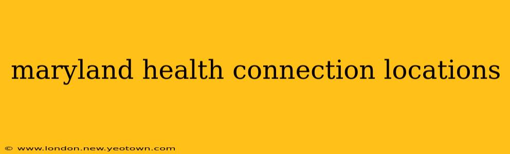 maryland health connection locations