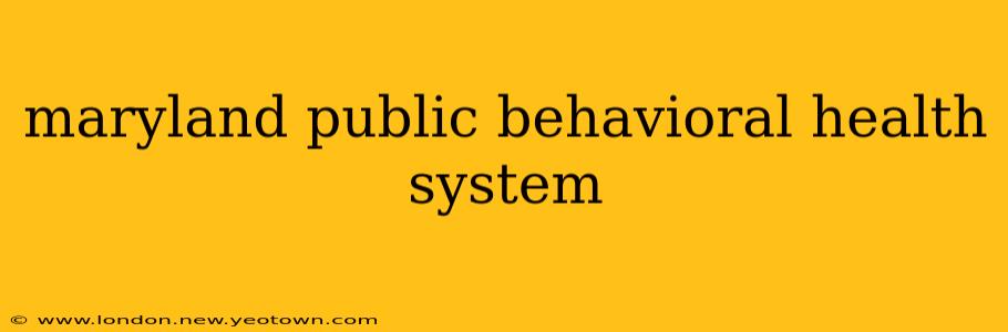 maryland public behavioral health system