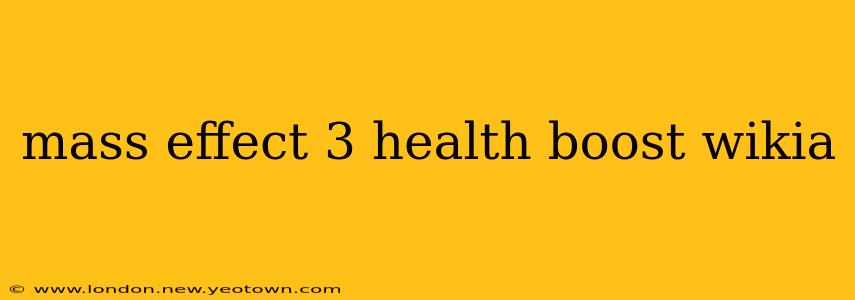 mass effect 3 health boost wikia