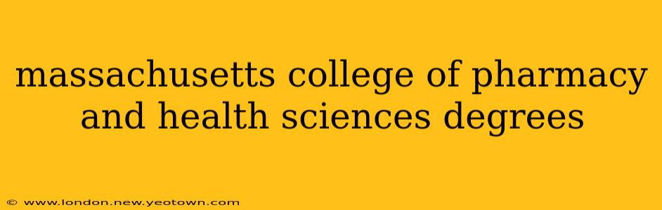 massachusetts college of pharmacy and health sciences degrees