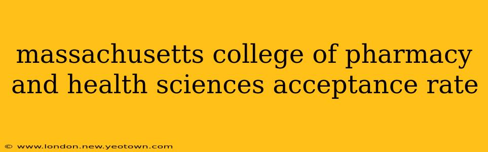 massachusetts college of pharmacy and health sciences acceptance rate