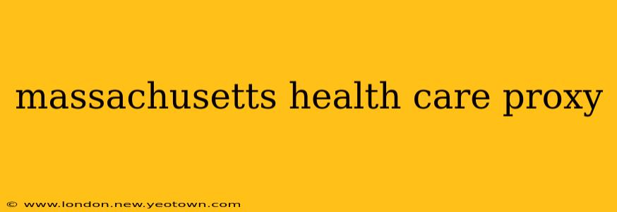 massachusetts health care proxy