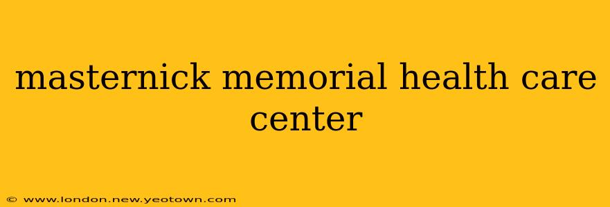 masternick memorial health care center