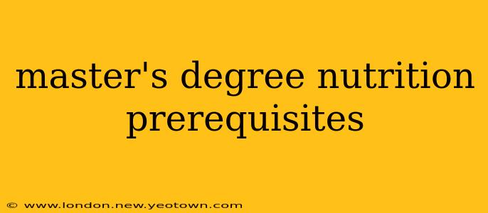 master's degree nutrition prerequisites