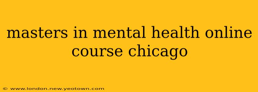 masters in mental health online course chicago