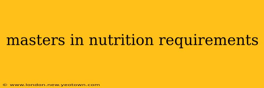 masters in nutrition requirements