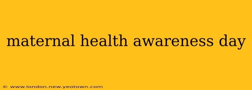 maternal health awareness day