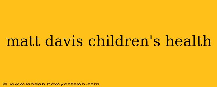 matt davis children's health