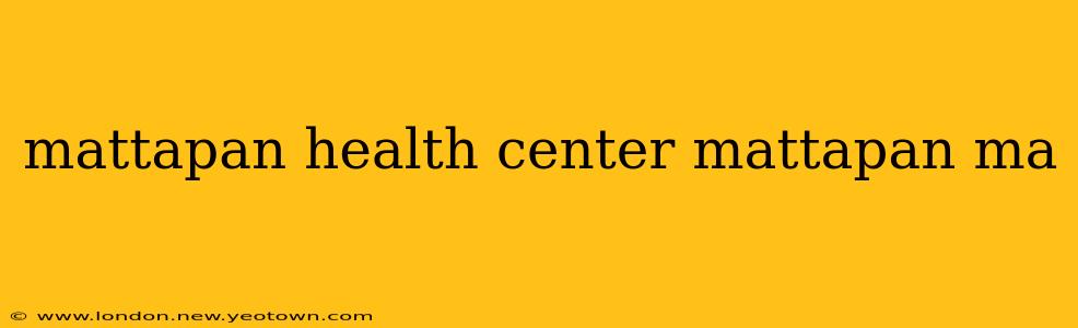 mattapan health center mattapan ma