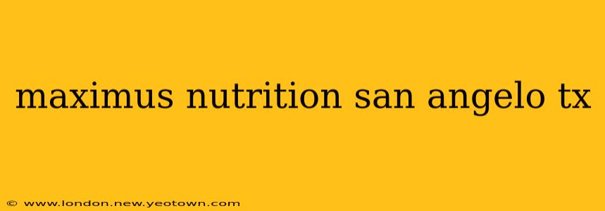 maximus nutrition san angelo tx
