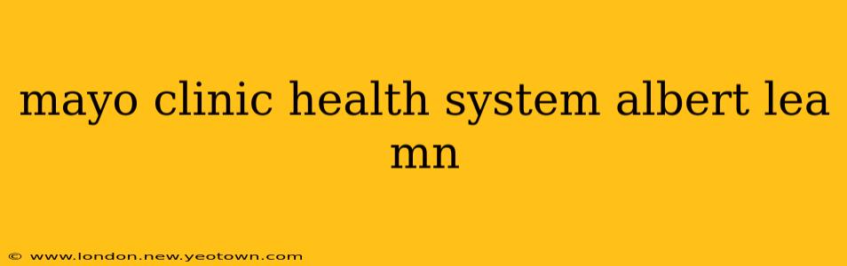mayo clinic health system albert lea mn