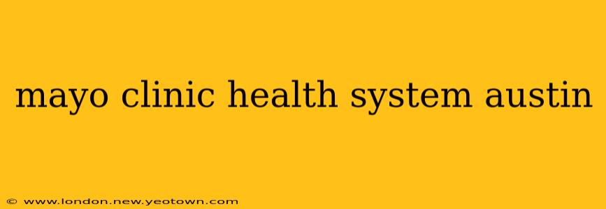 mayo clinic health system austin