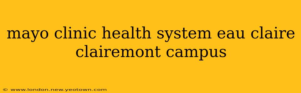 mayo clinic health system eau claire clairemont campus