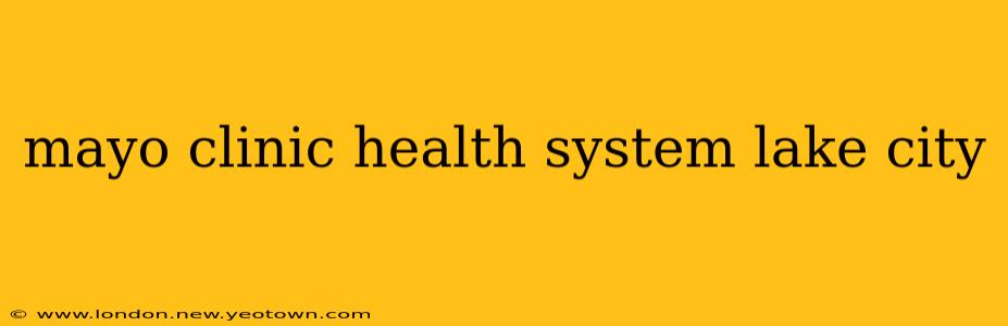 mayo clinic health system lake city