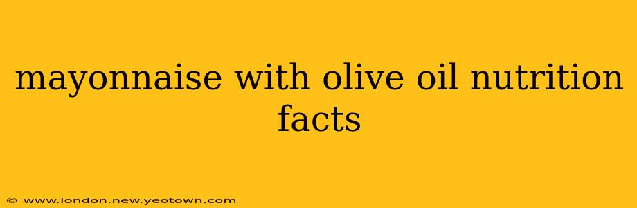 mayonnaise with olive oil nutrition facts