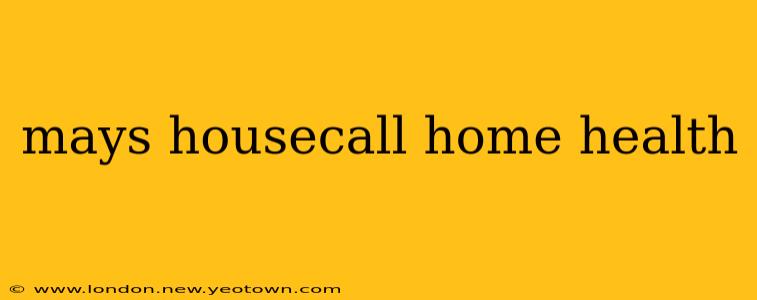 mays housecall home health