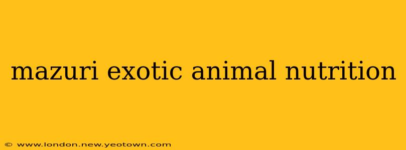 mazuri exotic animal nutrition