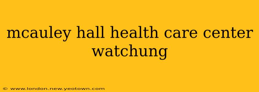 mcauley hall health care center watchung