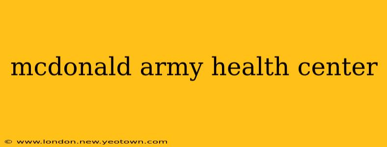 mcdonald army health center