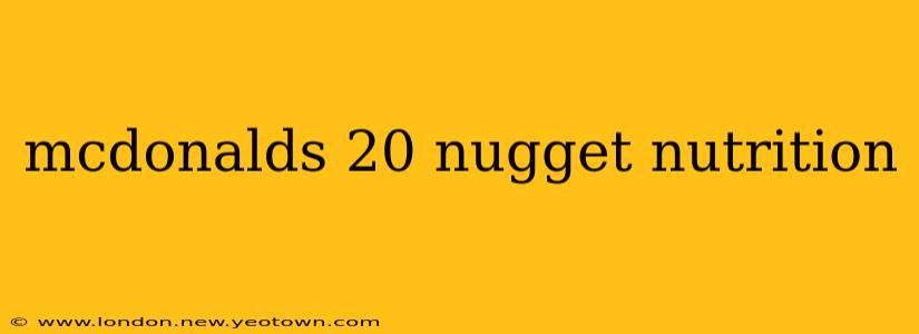 mcdonalds 20 nugget nutrition