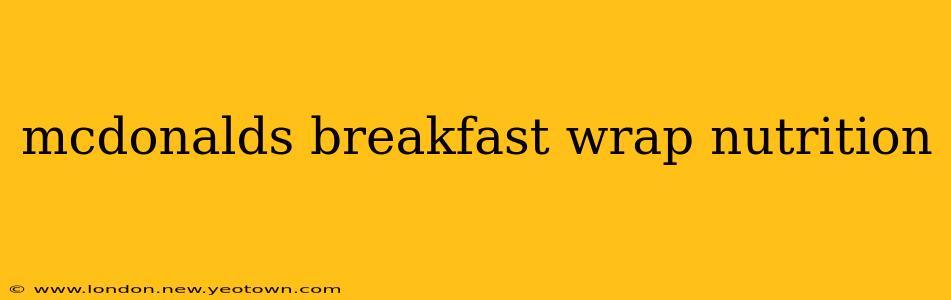 mcdonalds breakfast wrap nutrition