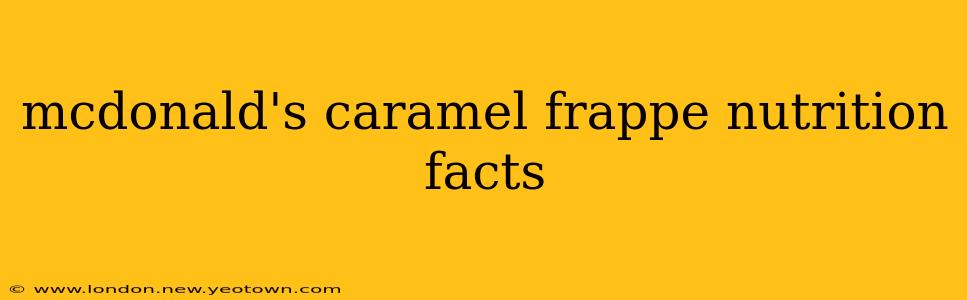 mcdonald's caramel frappe nutrition facts