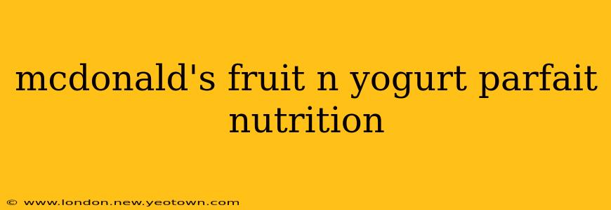 mcdonald's fruit n yogurt parfait nutrition