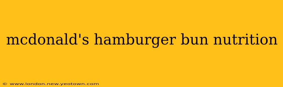 mcdonald's hamburger bun nutrition