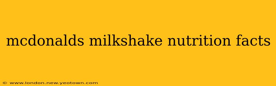 mcdonalds milkshake nutrition facts