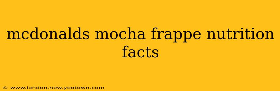 mcdonalds mocha frappe nutrition facts