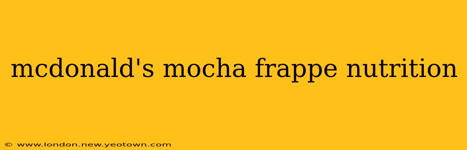 mcdonald's mocha frappe nutrition