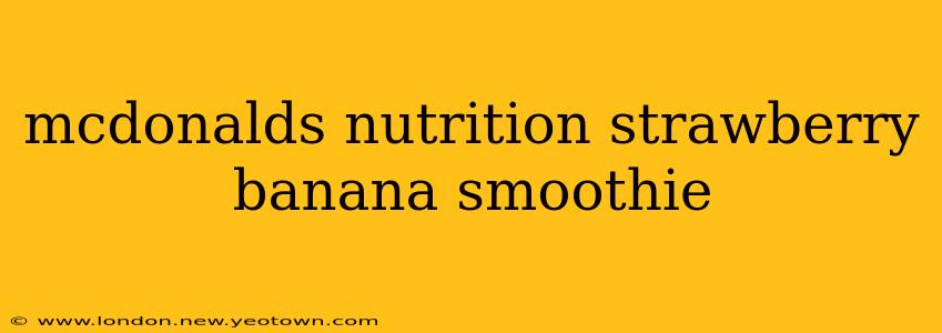 mcdonalds nutrition strawberry banana smoothie