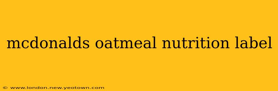 mcdonalds oatmeal nutrition label