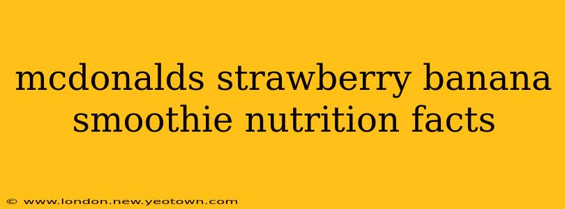 mcdonalds strawberry banana smoothie nutrition facts