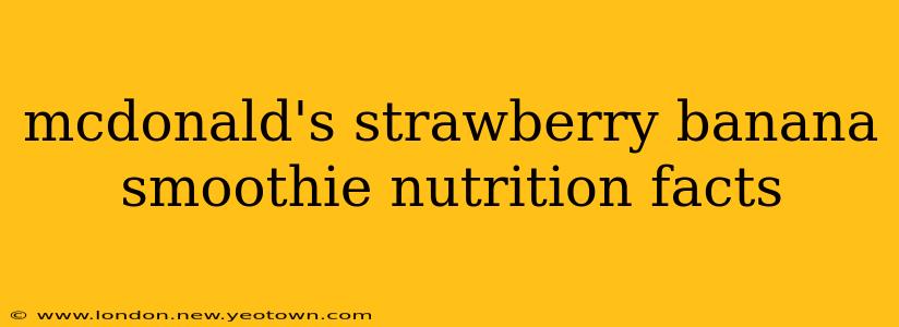 mcdonald's strawberry banana smoothie nutrition facts