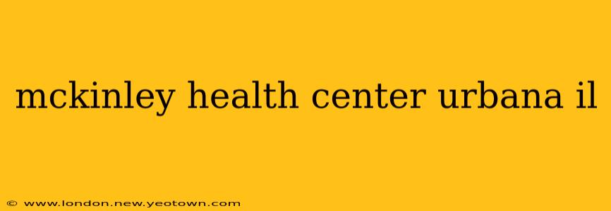 mckinley health center urbana il