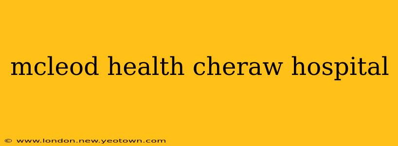 mcleod health cheraw hospital